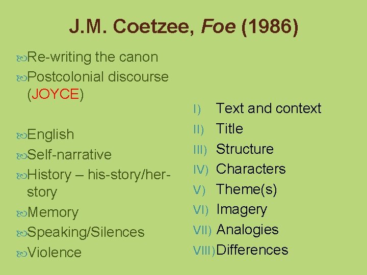 J. M. Coetzee, Foe (1986) Re-writing the canon Postcolonial discourse (JOYCE) Text and context