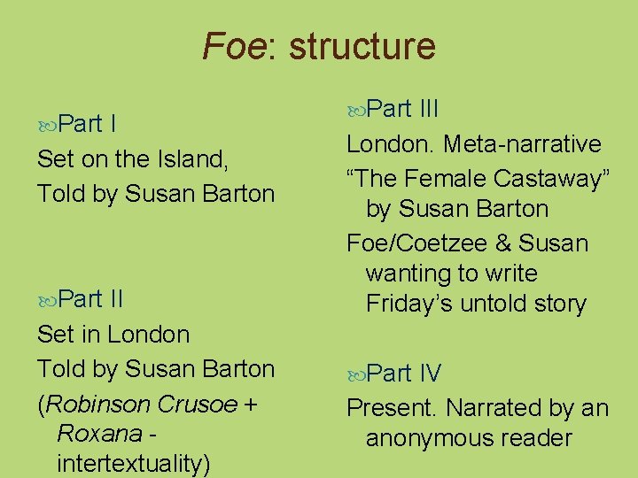 Foe: structure Part I Set on the Island, Told by Susan Barton Part II
