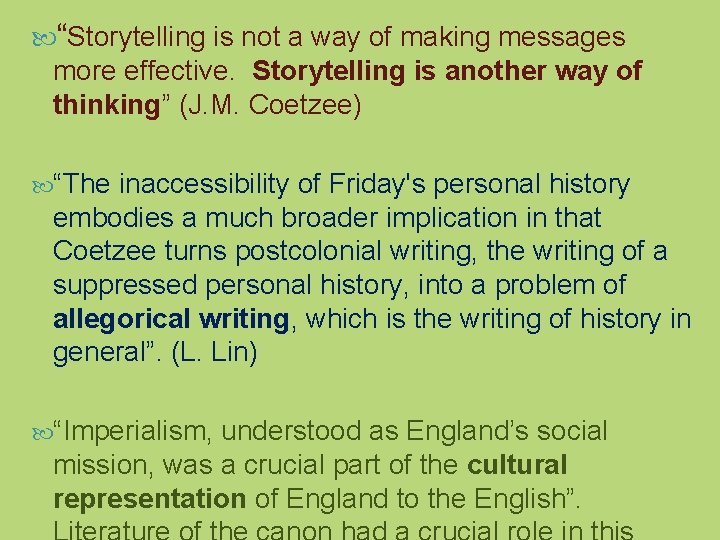  “Storytelling is not a way of making messages more effective. Storytelling is another