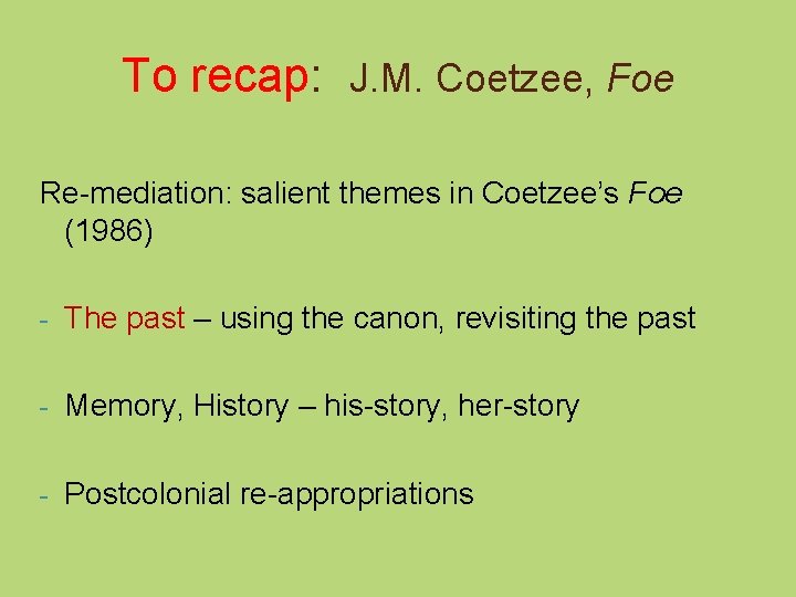 To recap: J. M. Coetzee, Foe Re-mediation: salient themes in Coetzee’s Foe (1986) -