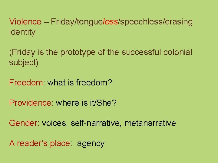 Violence – Friday/tongueless/speechless/erasing – Friday/tongue identity (Friday is the prototype of the successful colonial
