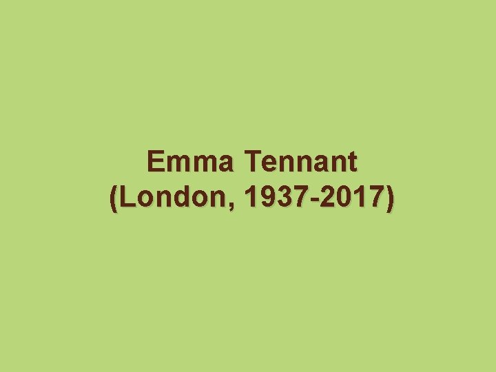 Emma Tennant (London, 1937 -2017) 