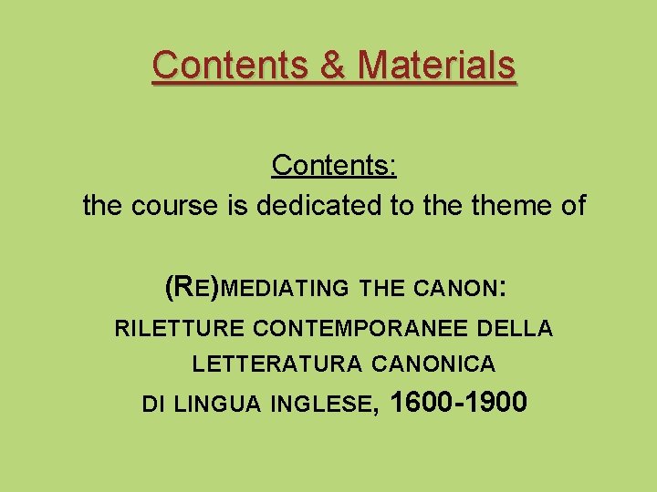 Contents & Materials Contents: the course is dedicated to theme of (RE)MEDIATING THE CANON: