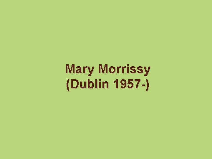 Mary Morrissy (Dublin 1957 -) 