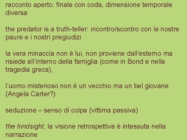 racconto aperto: finale con coda, dimensione temporale diversa the predator is a truth-teller: incontro/scontro
