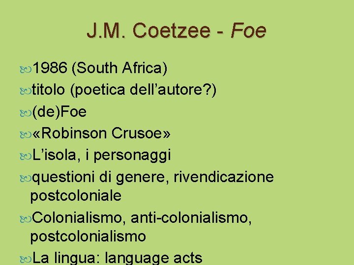 J. M. Coetzee - Foe 1986 (South Africa) titolo (poetica dell’autore? ) (de)Foe «Robinson