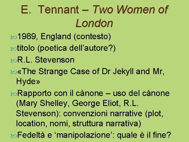 E. Tennant – Two Women of London 1989, England (contesto) titolo (poetica dell’autore? )