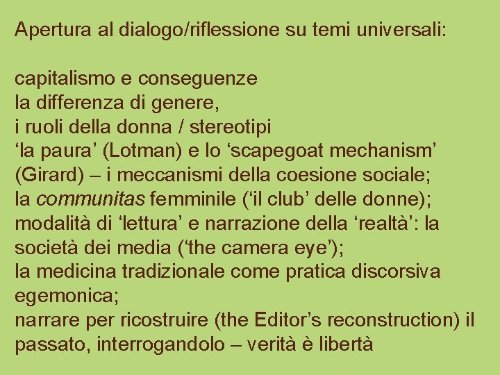 Apertura al dialogo/riflessione su temi universali: capitalismo e conseguenze la differenza di genere, i