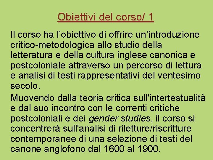 Obiettivi del corso/ 1 Il corso ha l’obiettivo di offrire un’introduzione critico-metodologica allo studio