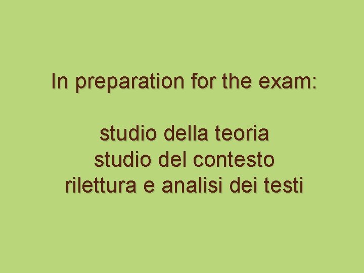 In preparation for the exam: studio della teoria studio del contesto rilettura e analisi