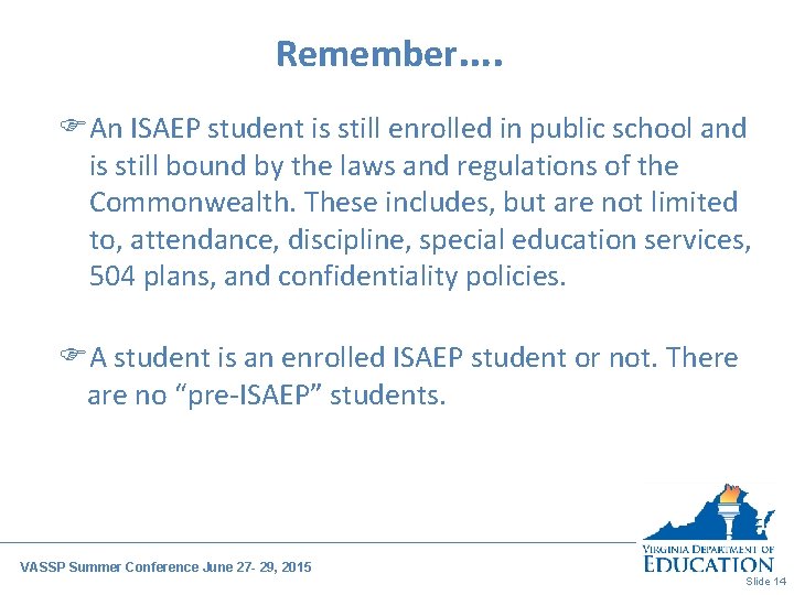 Remember…. FAn ISAEP student is still enrolled in public school and is still bound