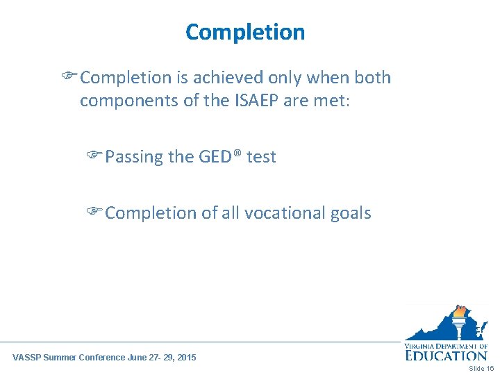 Completion FCompletion is achieved only when both components of the ISAEP are met: FPassing