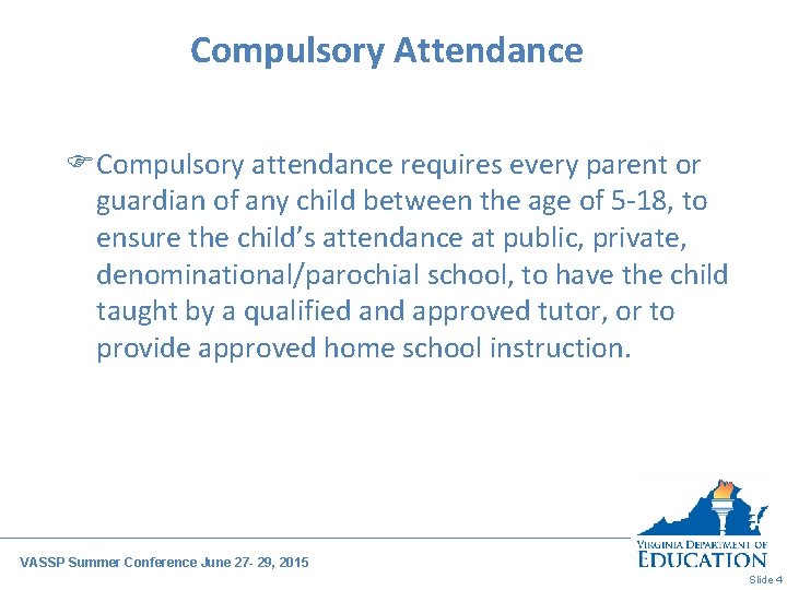 Compulsory Attendance FCompulsory attendance requires every parent or guardian of any child between the