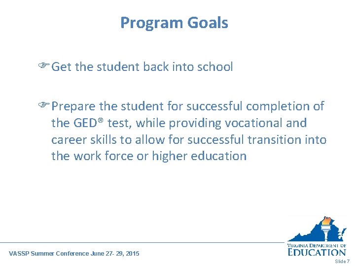 Program Goals FGet the student back into school FPrepare the student for successful completion