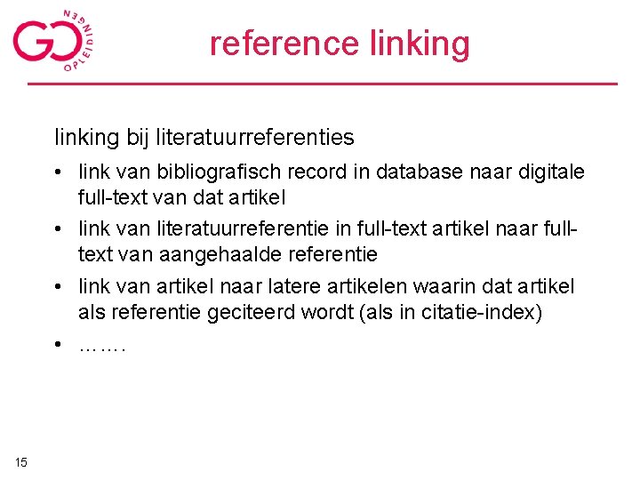 reference linking bij literatuurreferenties • link van bibliografisch record in database naar digitale full-text