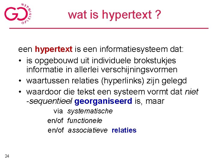 wat is hypertext ? een hypertext is een informatiesysteem dat: • is opgebouwd uit