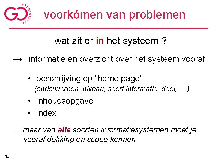 voorkómen van problemen wat zit er in het systeem ? informatie en overzicht over