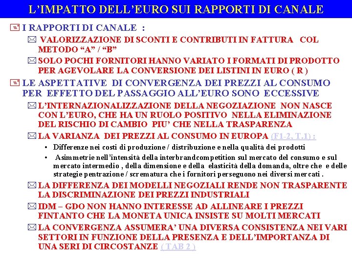 L’IMPATTO DELL’EURO SUI RAPPORTI DI CANALE + I RAPPORTI DI CANALE : * VALORIZZAZIONE