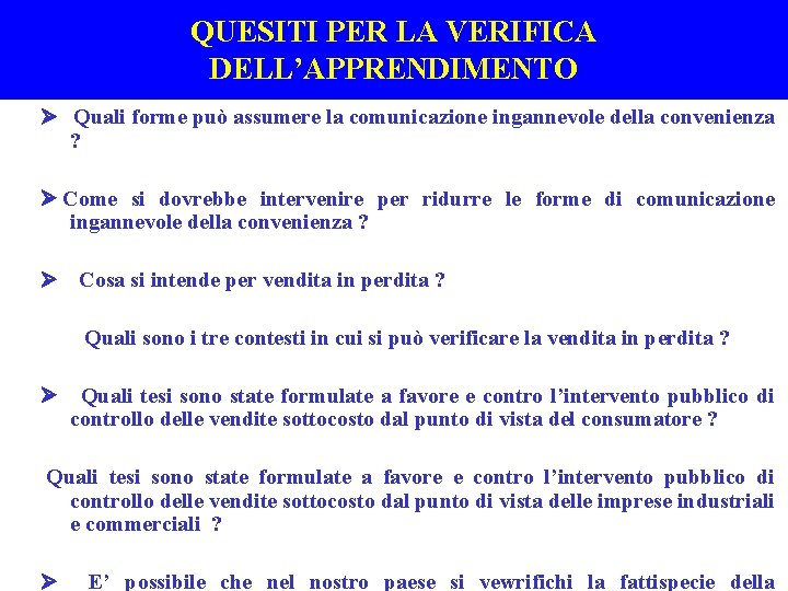 QUESITI PER LA VERIFICA DELL’APPRENDIMENTO Ø Quali forme può assumere la comunicazione ingannevole della