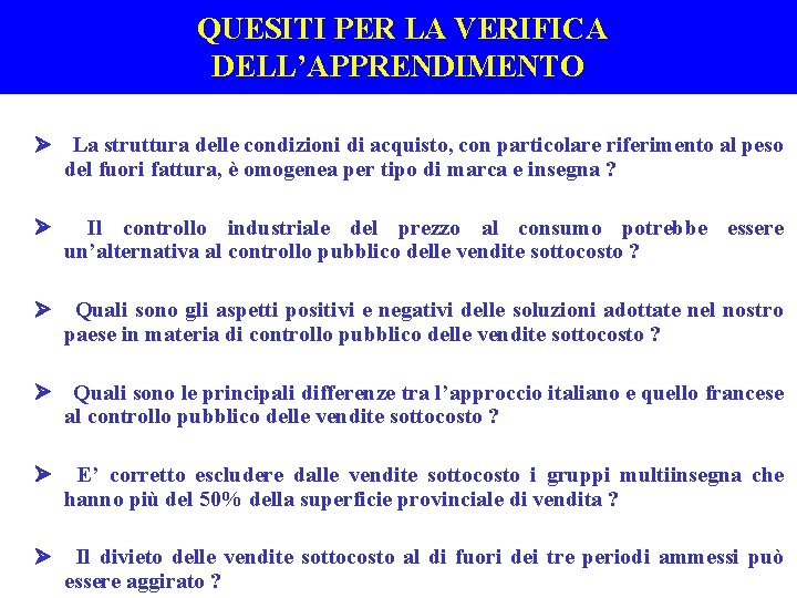  QUESITI PER LA VERIFICA DELL’APPRENDIMENTO Ø La struttura delle condizioni di acquisto, con