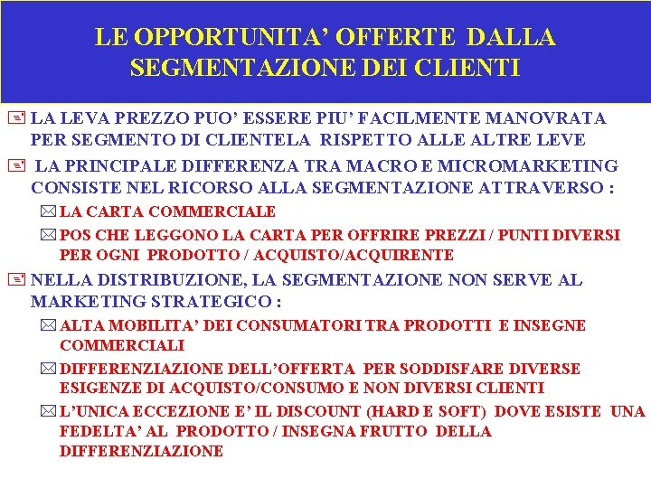 LE OPPORTUNITA’ OFFERTE DALLA SEGMENTAZIONE DEI CLIENTI + LA LEVA PREZZO PUO’ ESSERE PIU’