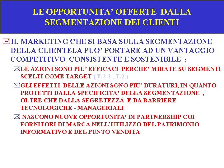 LE OPPORTUNITA’ OFFERTE DALLA SEGMENTAZIONE DEI CLIENTI +IL MARKETING CHE SI BASA SULLA SEGMENTAZIONE