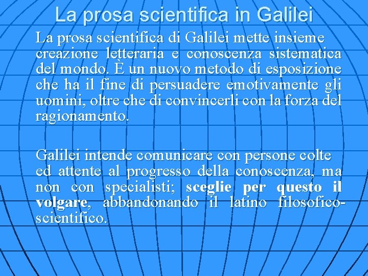 La prosa scientifica in Galilei La prosa scientifica di Galilei mette insieme creazione letteraria