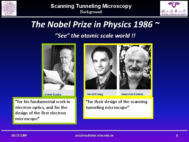 Scanning Tunneling Microscopy Background The Nobel Prize in Physics 1986 ~ ”See” the atomic