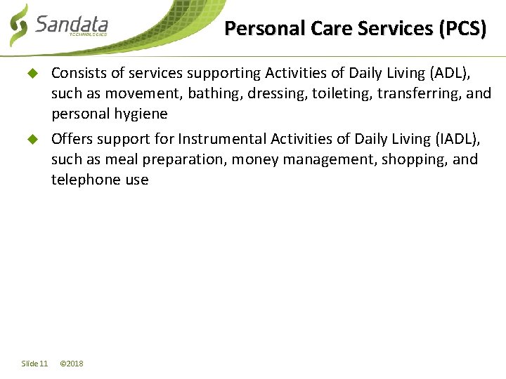 Personal Care Services (PCS) u Consists of services supporting Activities of Daily Living (ADL),