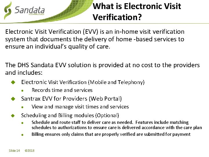 What is Electronic Visit Verification? Electronic Visit Verification (EVV) is an in-home visit verification