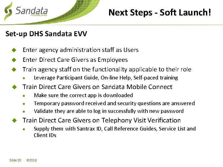 Next Steps - Soft Launch! Set-up DHS Sandata EVV u u u Enter agency