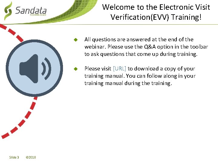 Welcome to the Electronic Visit Verification(EVV) Training! Slide 3 © 2018 u All questions