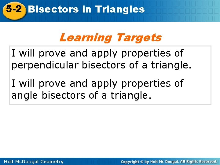 5 -2 Bisectors in Triangles Learning Targets I will prove and apply properties of