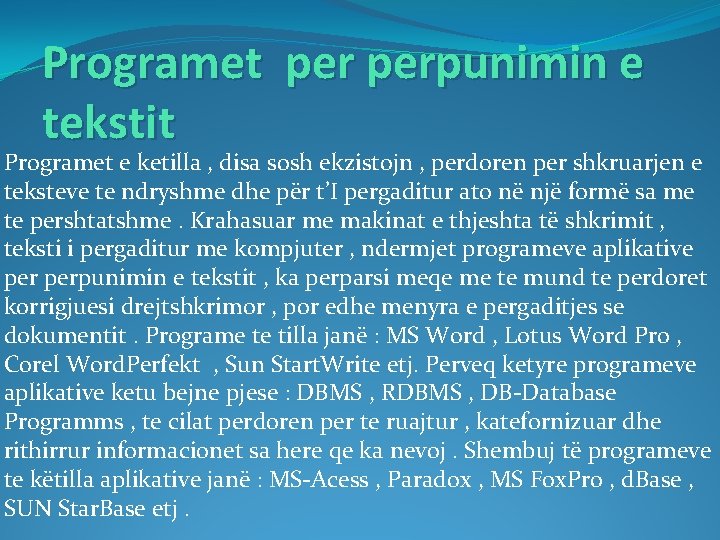Programet perpunimin e tekstit Programet e ketilla , disa sosh ekzistojn , perdoren per