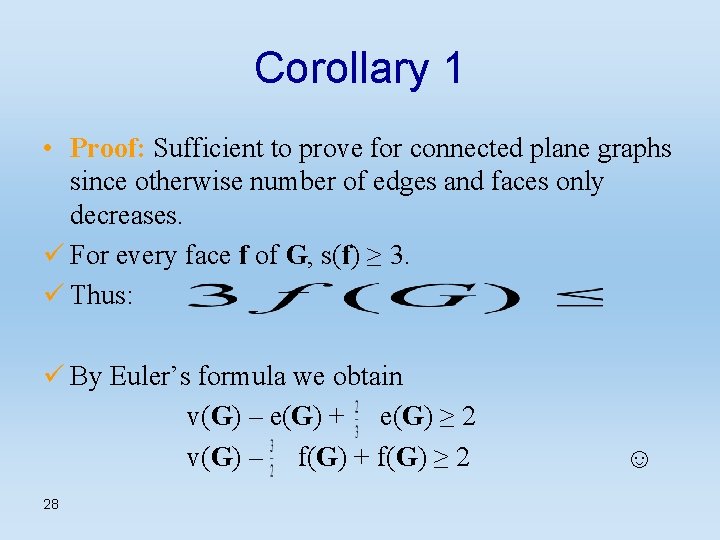 Corollary 1 • Proof: Sufficient to prove for connected plane graphs since otherwise number