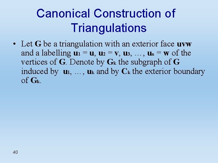 Canonical Construction of Triangulations • Let G be a triangulation with an exterior face