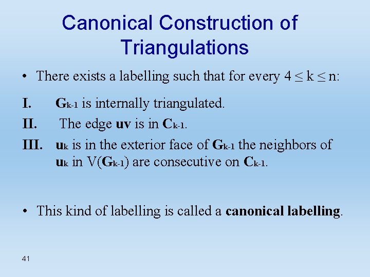 Canonical Construction of Triangulations • There exists a labelling such that for every 4