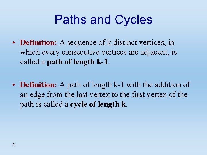 Paths and Cycles • Definition: A sequence of k distinct vertices, in which every