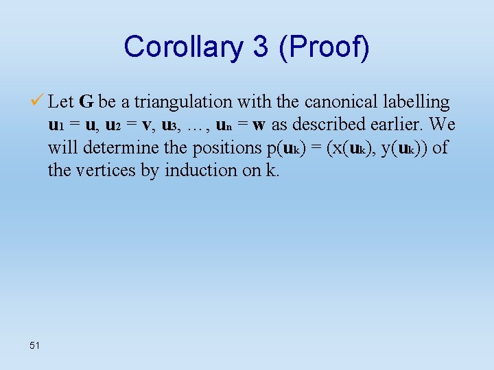 Corollary 3 (Proof) ü Let G be a triangulation with the canonical labelling u