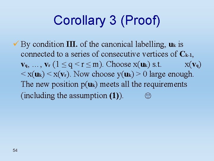 Corollary 3 (Proof) ü By condition III. of the canonical labelling, uk is connected