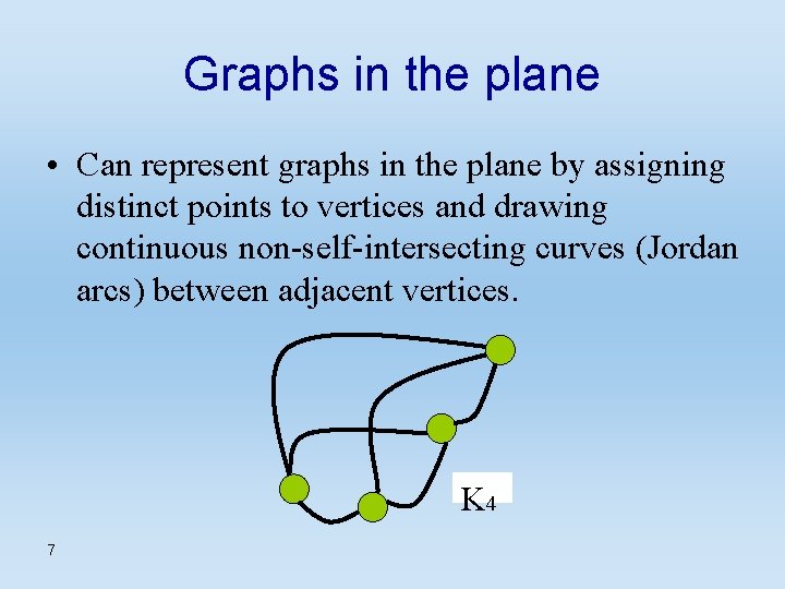 Graphs in the plane • Can represent graphs in the plane by assigning distinct