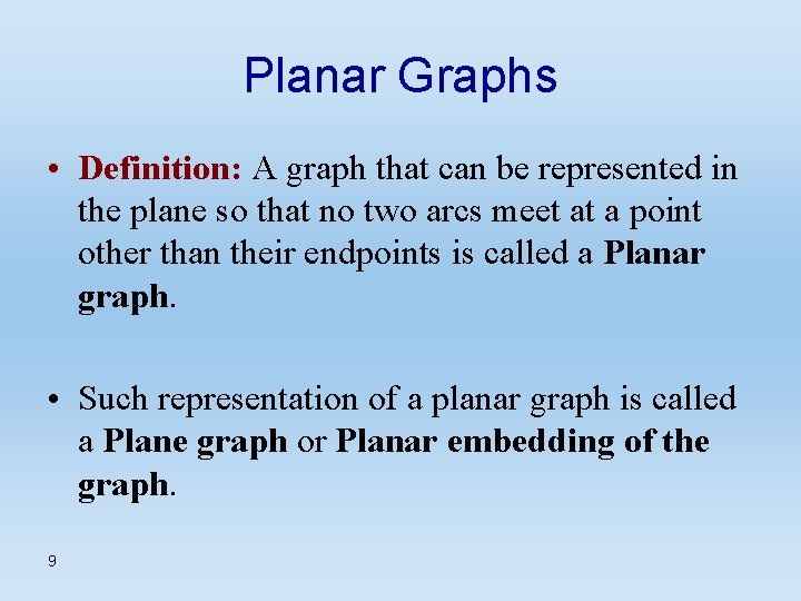 Planar Graphs • Definition: A graph that can be represented in the plane so