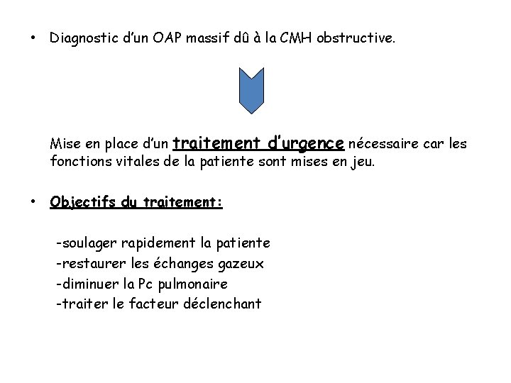 • Diagnostic d’un OAP massif dû à la CMH obstructive. Mise en place • Diagnostic d’un OAP massif dû à la CMH obstructive. Mise en place