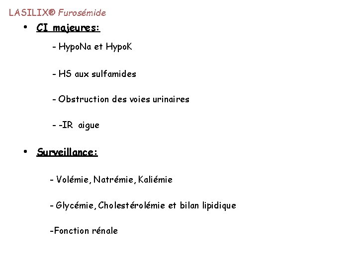 LASILIX® Furosémide • CI majeures: - Hypo. Na et Hypo. K - HS aux LASILIX® Furosémide • CI majeures: - Hypo. Na et Hypo. K - HS aux