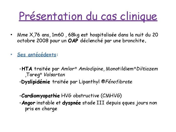 Présentation du cas clinique • Mme X, 76 ans, 1 m 60 , 68 Présentation du cas clinique • Mme X, 76 ans, 1 m 60 , 68