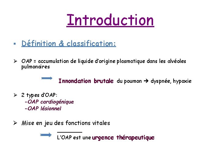 Introduction § Définition & classification: Ø OAP = accumulation de liquide d’origine plasmatique dans Introduction § Définition & classification: Ø OAP = accumulation de liquide d’origine plasmatique dans