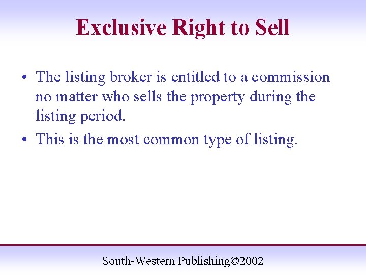 Exclusive Right to Sell • The listing broker is entitled to a commission no