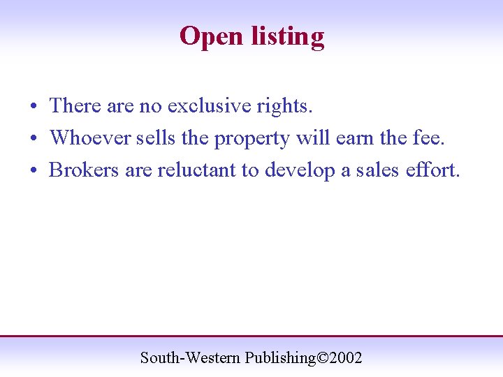 Open listing • There are no exclusive rights. • Whoever sells the property will