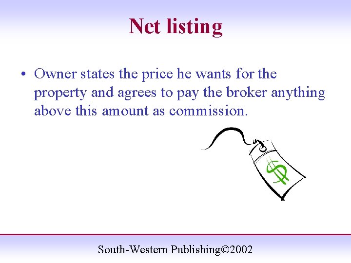 Net listing • Owner states the price he wants for the property and agrees