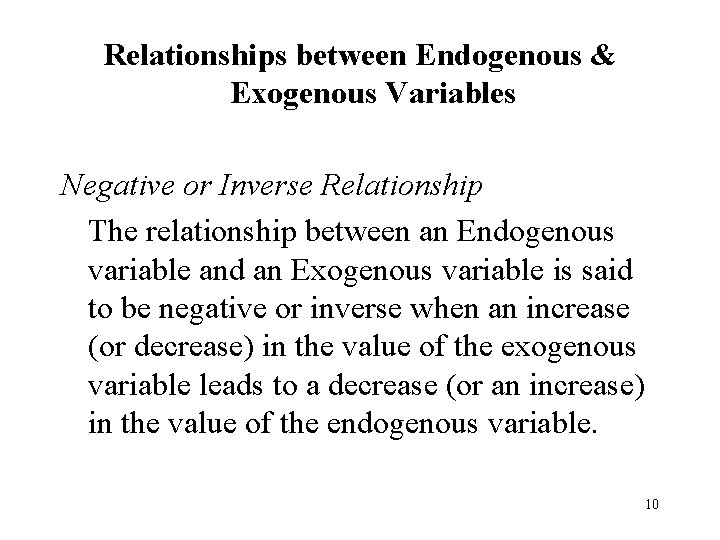 Relationships between Endogenous & Exogenous Variables Negative or Inverse Relationship The relationship between an